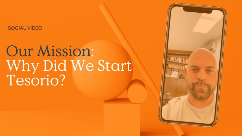 Our Mission: Why Did We Start Tesorio?
